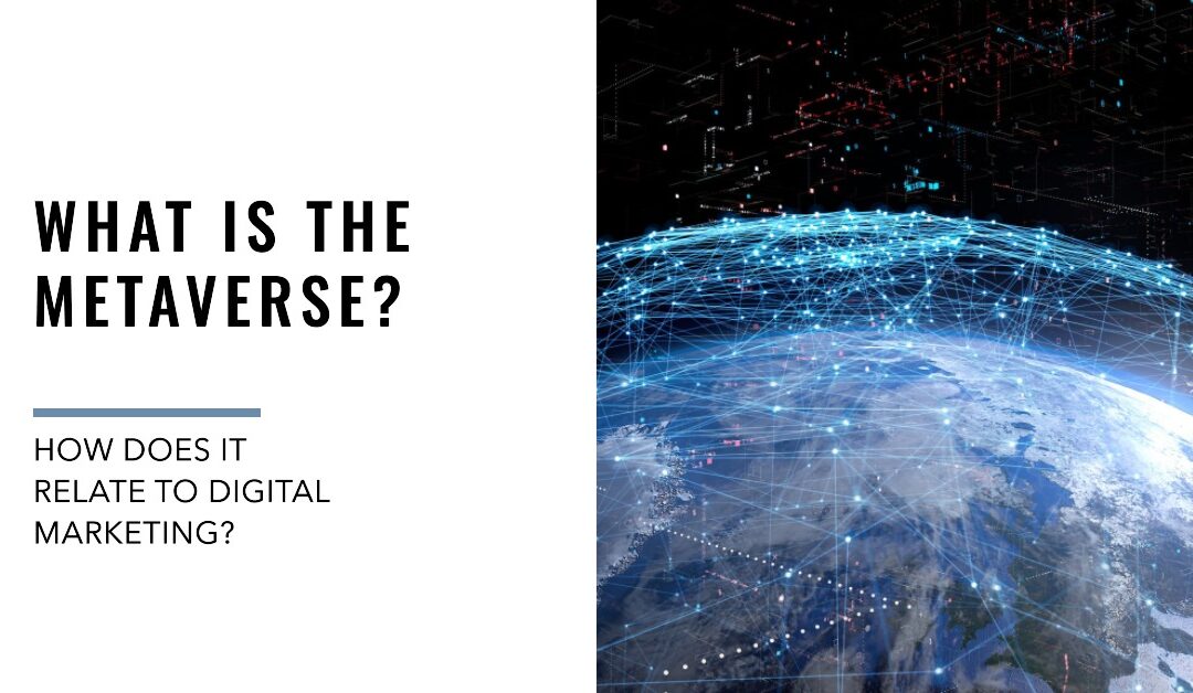What is the Metaverse and How Does it Relate to Digital Marketing?